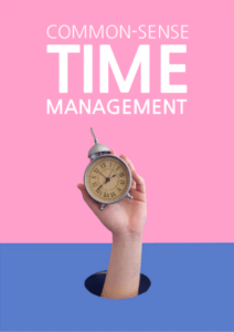 Common-Sense Time Management